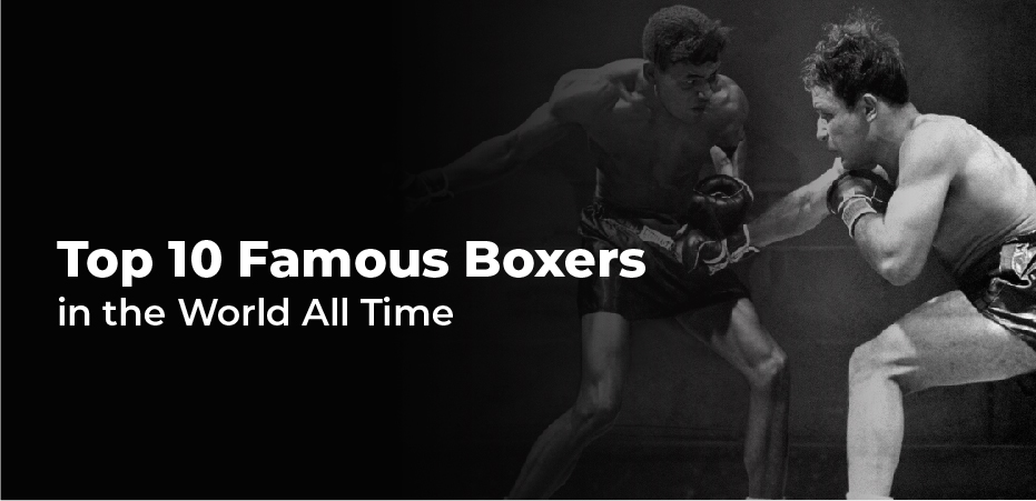 Top 10 Famous Boxers in the World All Time